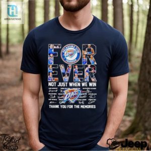 Oklahoma City Thunder Forever Not Just When We Win Thank You For The Memories Shirt hotcouturetrends 1 2