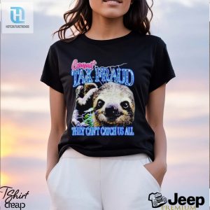 Sloth Commit Tax Fraud They Cant Catch Us All Shirt hotcouturetrends 1 2