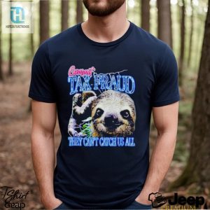 Sloth Commit Tax Fraud They Cant Catch Us All Shirt hotcouturetrends 1 3