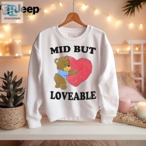 Mid But Loveable By Justin Mcguire Shirt hotcouturetrends 1 2