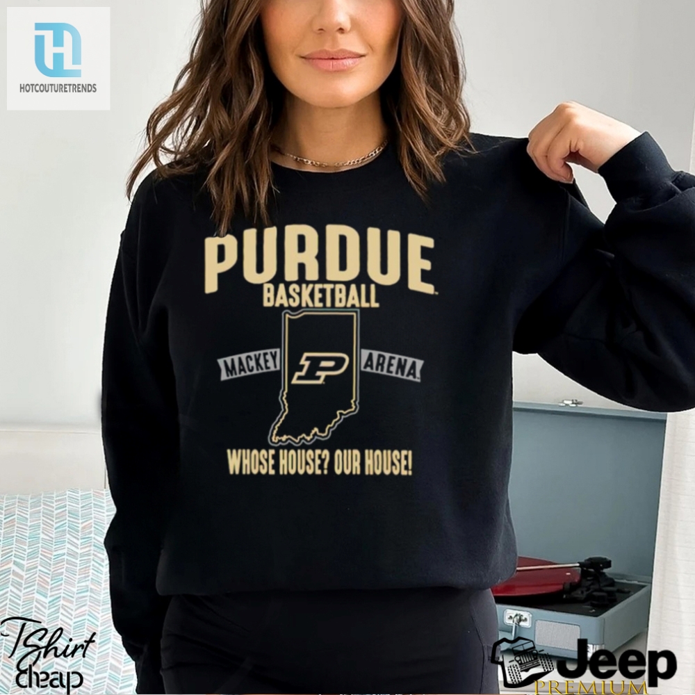 Purdue Basketball Whose House Our House Shirt 