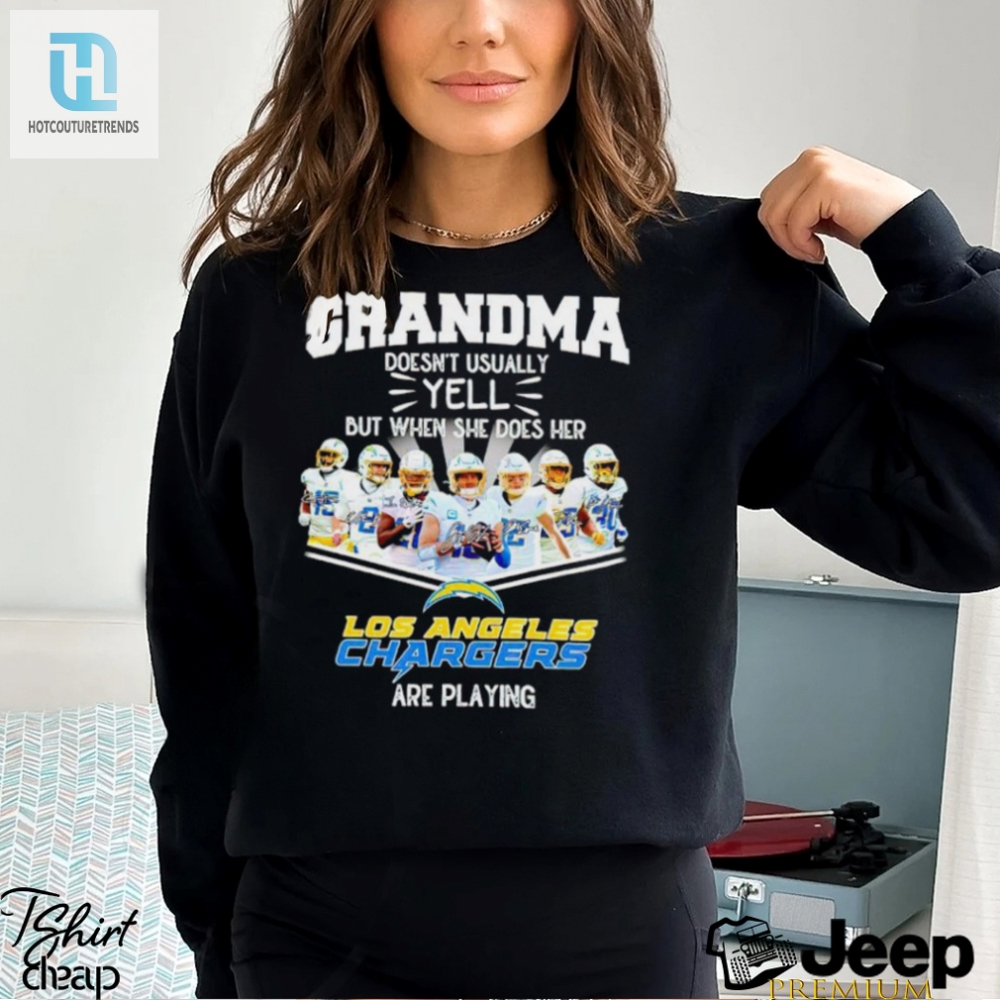 Nfl Grandma Doesnt Usually Yell But When She Does Her Los Angeles Chargers Are Playing Football Team Signature Shirt 