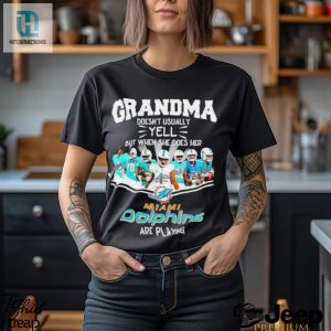 Nfl Grandma Doesnt Usually Yell But When She Does Her Miami Dolphins Are Playing Football Team Signature Shirt hotcouturetrends 1 3