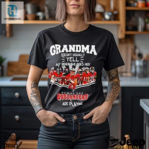 Nfl Grandma Doesnt Usually Yell But When She Does Her Tampa Bay Buccaneers Are Playing Football Team Signature Shirt hotcouturetrends 1 3
