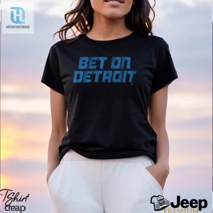 Bet On Detroit Shirt hotcouturetrends 1 3
