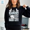 This Raiders Football Fan Is Classy Sassy And A Bit Smart Assy Shirt hotcouturetrends 1 4