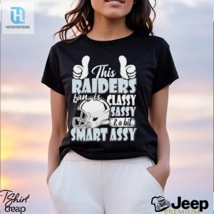 This Raiders Football Fan Is Classy Sassy And A Bit Smart Assy Shirt hotcouturetrends 1 6