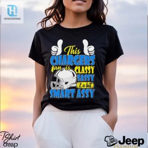 This Chargers Football Fan Is Classy Sassy And A Bit Smart Assy Shirt hotcouturetrends 1 2