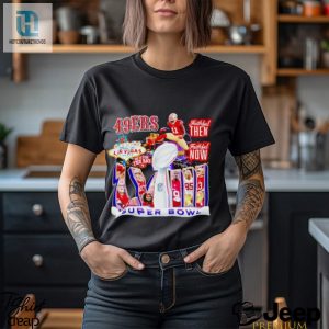 San Francisco 49Ers Faithful Then Faithful Now Super Bowl Lviii Shirt hotcouturetrends 1 3