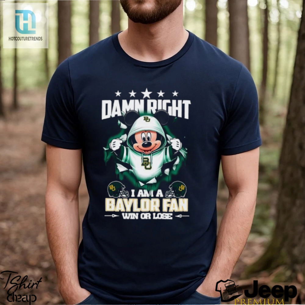 Mickey Mouse Damn Right I Am A Baylor Bears Fan Win Or Lose Shirt 