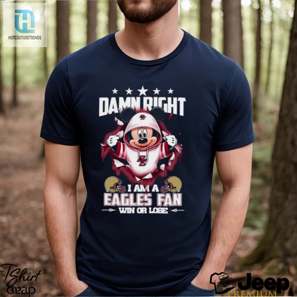 Mickey Mouse Damn Right I Am A Boston College Eagles Fan Win Or Lose Shirt 