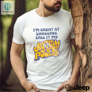 Im Great At Shagging Call It My Autism Powers Shirt hotcouturetrends 1 3