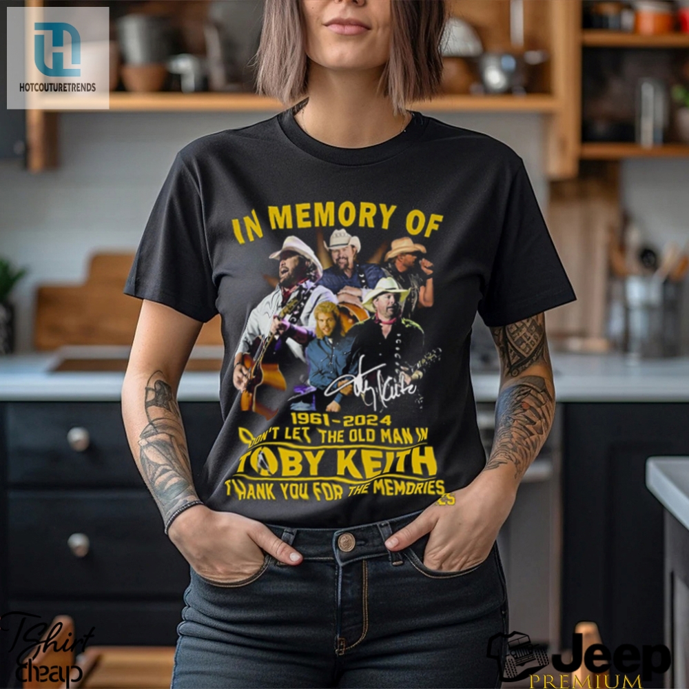 In Memory Of 1961  2023 Dont Let The Old Man In Toby Keith Shirt 