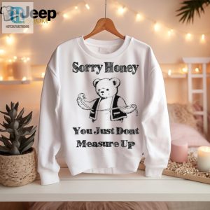 Sorry Honey T Shirt hotcouturetrends 1 2