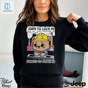 Born To Lock In Forced To Clock In Shirt hotcouturetrends 1 2