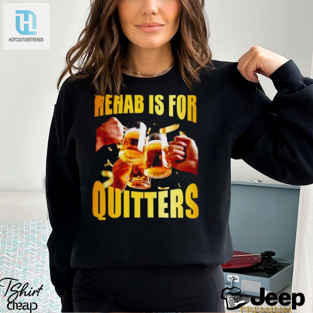Mens Rehab Is For Quitters Shirt 