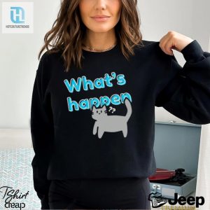 Whats Happen Cat Shirt hotcouturetrends 1 1