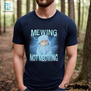 Mewing Not Meowing Cat Meme Funny Shirt hotcouturetrends 1 2