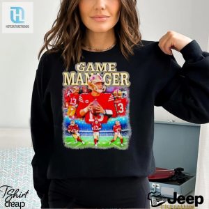 Brock Purdy Game Manager Shirt hotcouturetrends 1 1