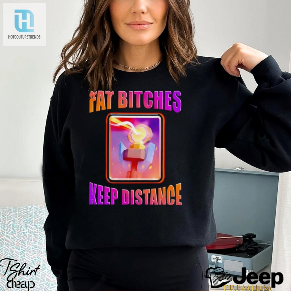 Mens Fat Bitches Keep Distance Shirt 
