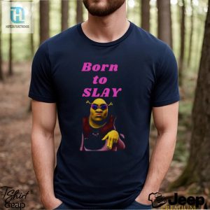 Shrek Born To Slay Shirt hotcouturetrends 1 6
