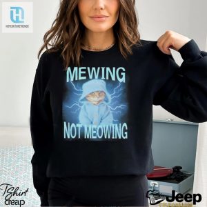 Mewing Not Meowing Cat Meme Funny Shirt hotcouturetrends 1 5
