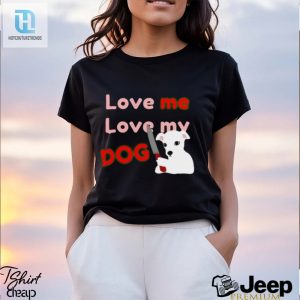 The Fierce Dog Love Me Love My Dog Shirt hotcouturetrends 1 3