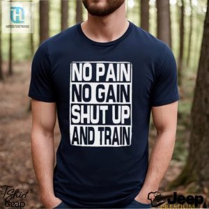 No Pain No Gain Shut Up And Train Vintage Shirt hotcouturetrends 1 2