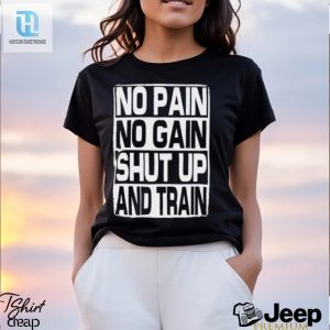 No Pain No Gain Shut Up And Train Vintage Shirt hotcouturetrends 1 3