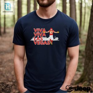 Travis Kelce Kansas City Chiefs Super Bowl Lviii Viva Viva Las Vegas Shirt hotcouturetrends 1 2