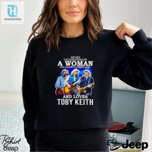 Never Underestimate A Woman Who Listens To Country Music And Loves Toby Keith Shirt hotcouturetrends 1 3