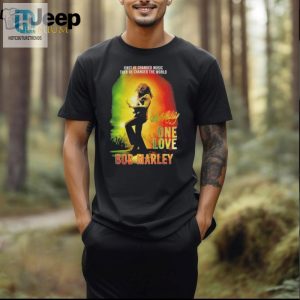 Bob Marley One Love First He Changed Music Then He Changed The World Shirt hotcouturetrends 1 2