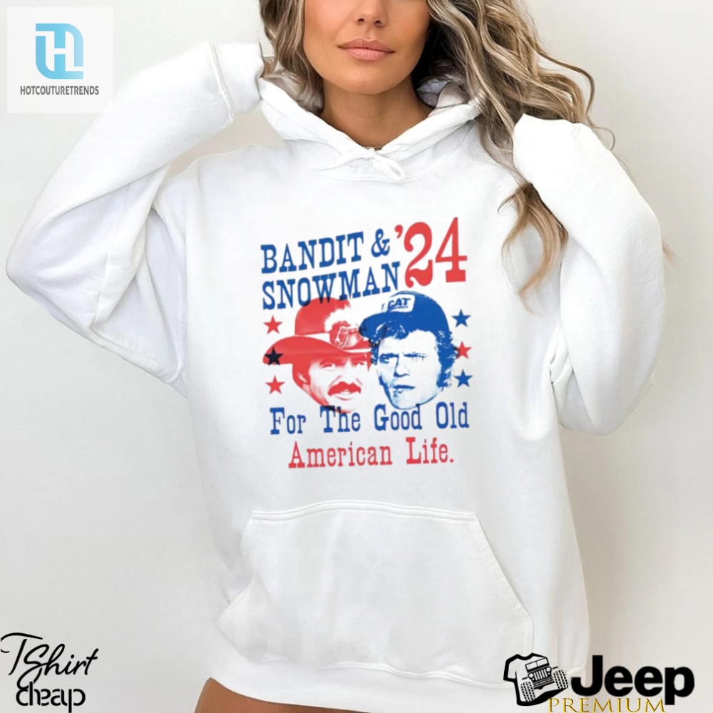 Bandit And Snowman 2024 For The Good Old American Life Shirt 