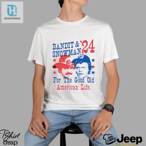 Bandit And Snowman 2024 For The Good Old American Life Shirt hotcouturetrends 1 2