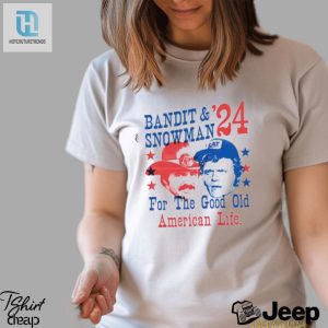 Bandit And Snowman 2024 For The Good Old American Life Shirt hotcouturetrends 1 3