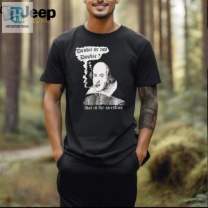 William Shakespeare Doobie Or Not Doobie That Is The Question New Shirt hotcouturetrends 1 2