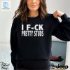 I Fuck Pretty Studs Shirt hotcouturetrends 1