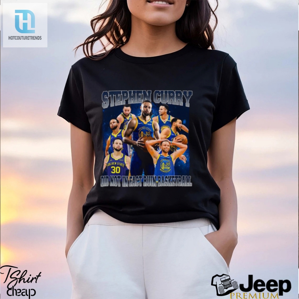 Stephen Curry Did Not In Fact Ruin Basketball Vintage Bootleg Shirt 