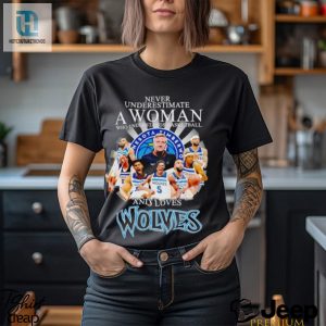 Never Underestimate A Woman Who Understands Basketball And Loves Wolves Shirt hotcouturetrends 1 2