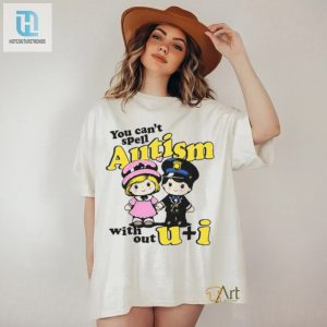 You Cant Spell Autism Without Shirt hotcouturetrends 1 2