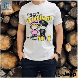 You Cant Spell Autism Without Shirt hotcouturetrends 1 3