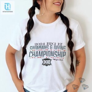 2024 Big 12 Swimming Diving Championships Shirt hotcouturetrends 1 1