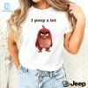 I Poop A Lot Angry Birds Funny Shirt hotcouturetrends 1