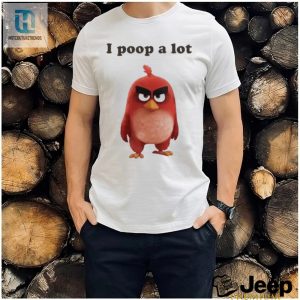 I Poop A Lot Angry Birds Funny Shirt hotcouturetrends 1 3