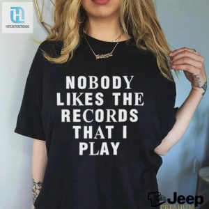 Justin Bieber Nobody Likes The Records That I Play Shirt hotcouturetrends 1 2