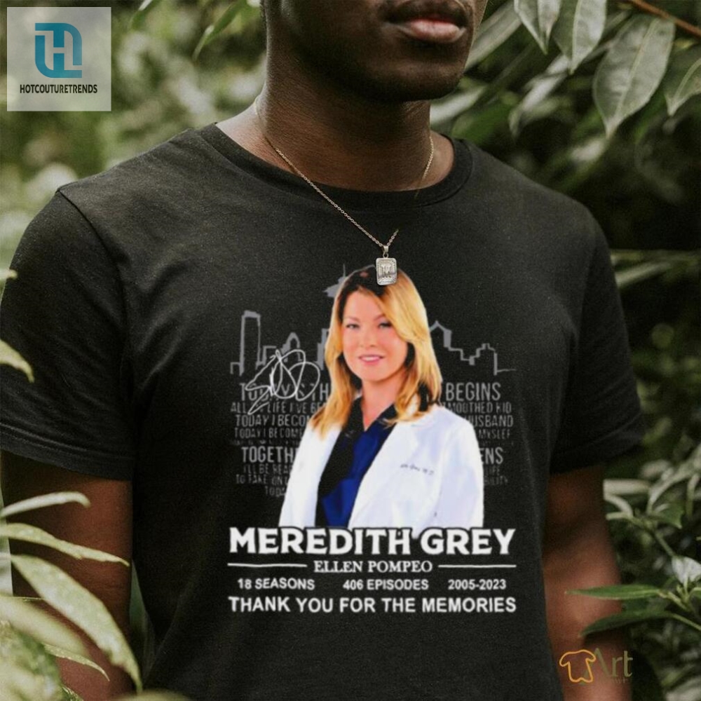 Official Meredith Grey Ellen Pompeo 2005 2023 Thank You For The Memories Signature Shirt 
