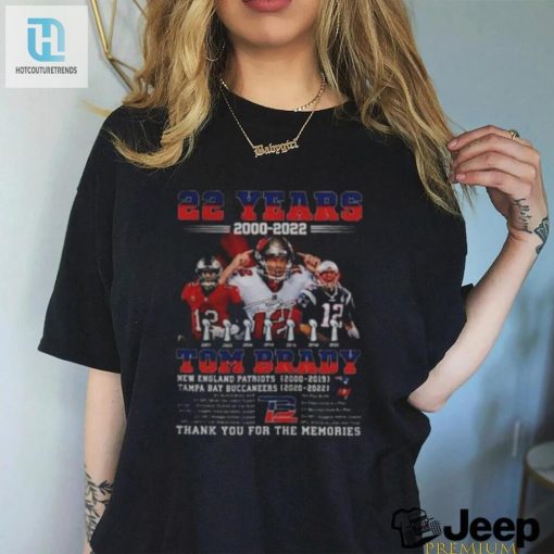 22 Years 20002022 Tom Brady New England Patriots Tampa Bay Shirt hotcouturetrends 1 2