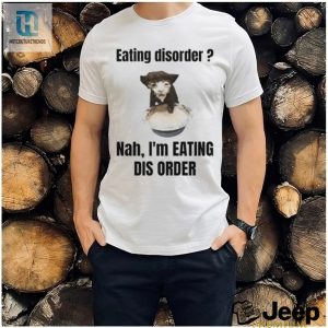 Sillyteestudio Eating Disorder Nah Im Eating Dis Order Shirt hotcouturetrends 1 2