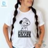 Itsagreatdaytobeawarrior Psycho Killer I Hate People When Theyre Not Polite Shirt hotcouturetrends 1