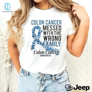 Official Colon Cancer Messed With Wrong Family Colon Cancer Awareness T Shirt hotcouturetrends 1 3